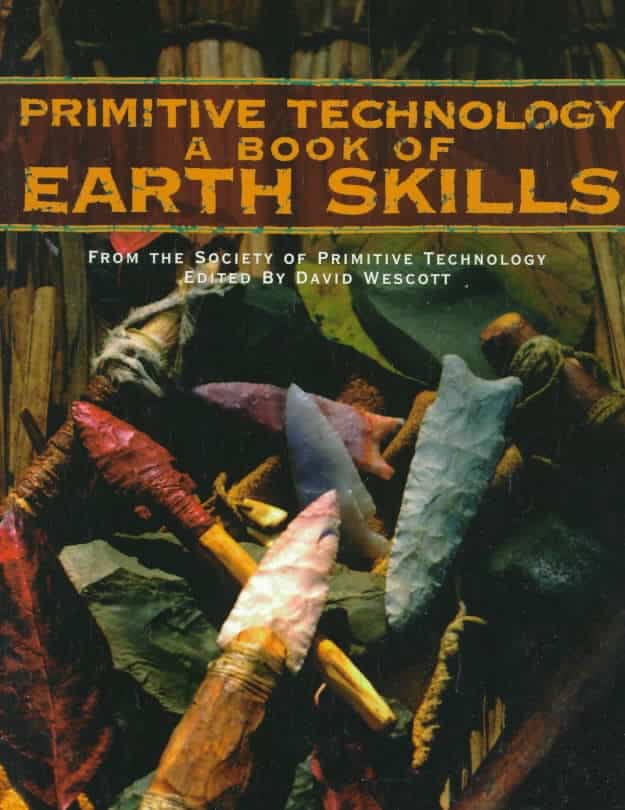 Primitive Technology - A Book of Earth Skills - No Trace Book recommendations